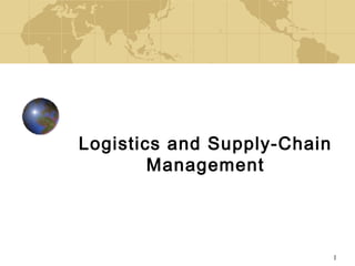 1
Logistics and Supply-Chain
Management
 