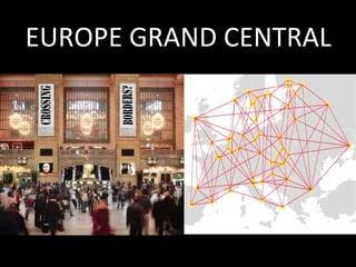 EUROPE GRAND CENTRAL
 