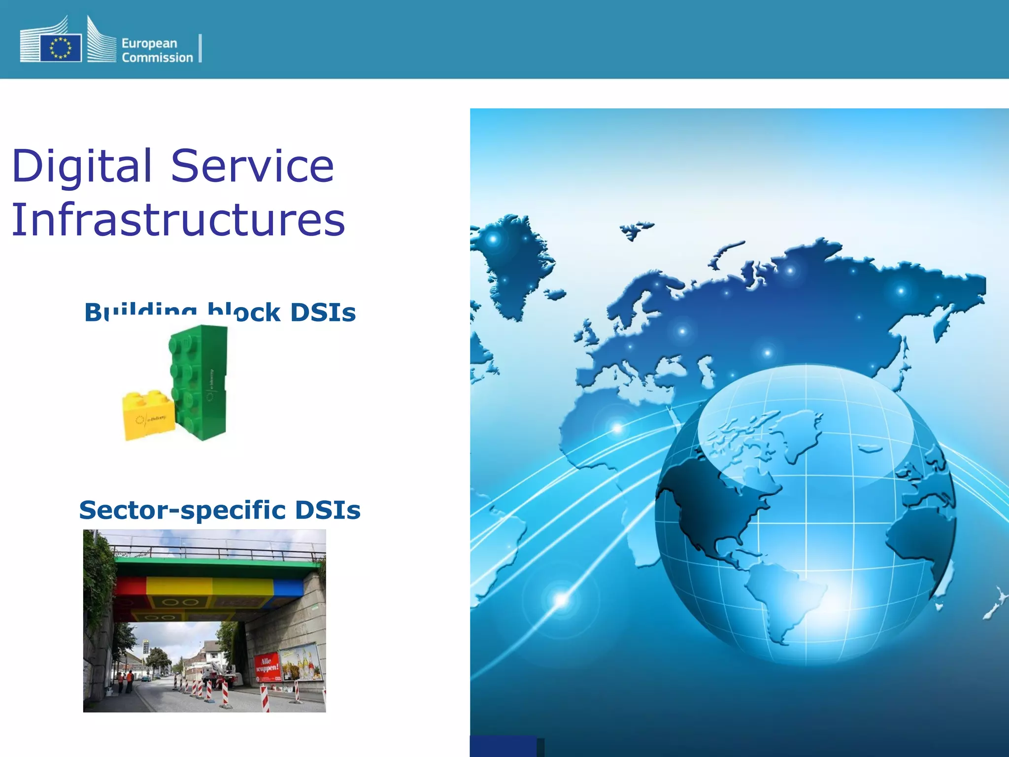 Digital Service
Infrastructures
Building block DSIs
Sector-specific DSIs
 