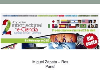 Miguel Zapata – Ros
Panel
 