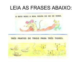 LEIA AS FRASES ABAIXO:
 
