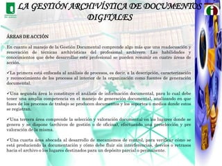 LA GESTIÓN ARCHIVÍSTICA DE DOCUMENTOS DIGITALES La selección de formatos debe:                         Los tipos de formatos físicos pueden agruparse en: Minimizar el riesgo de bloquearse con formatos y aplicaciones propietarias.