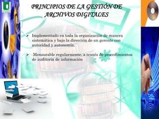 LA GESTIÓN ARCHIVÍSTICA DE DOCUMENTOS DIGITALES EL ARCHIVO DIGITALEl archivo digital es una aplicación que permite el  almacenamiento y administración de los documentos electrónicos, dándole al usuario acceso directo y recuperación ágil de los mismos,  al tiempo que se garantizan los niveles de acceso y seguridad que la compañía requiere mediante el uso de esta plataforma.Un archivo digital, es todo programa que edites y guardes en el computador desde un simple block de nota hasta u programa ejecutable de grandes rasgos. Los formatos de archivos digitales almacenan la información codificando toda la imagen cada píxel de forma individual, esto ocasiona que el archivo pese mucho (ocupa mucho espacio en MB en el ordenador) pero, a cambio, no pierda ninguna clase de información.Actualmente existen muchas clases de archivos del tipo informático, pero para guardar el archivo existen muchísimos formatos y cada programa informático utiliza su propio tipo de archivo o formato.