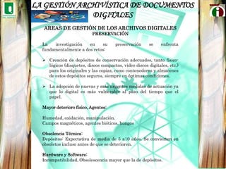 Una segunda área lo constituye el análisis de información documental, para lo cual debe tener una amplia competencia en el manejo de generación documental, analizando en que fases de los procesos de trabajo se producen documentos y los soportes o medios donde estos se registran. 