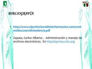 Principios de la Gestión de archivos DigitalesOrganizado de acuerdo con las necesidades y la estructura de la institución, la naturaleza del negocio y el ambiente tecnológico.  Manejado por personas con habilidades y conocimiento adecuados en el campo de la información, la gestión de documentos y la informática.   
