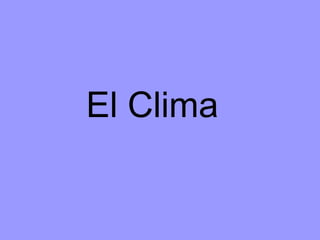 El Clima
 