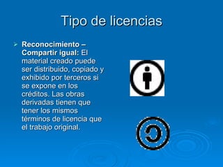 Tipo de licencias Reconocimiento – Compartir igual:  El material creado puede ser distribuido, copiado y exhibido por terceros si se expone en los créditos. Las obras derivadas tienen que tener los mismos términos de licencia que el trabajo original. 
