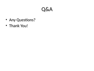 Q&A
• Any Questions?
• Thank You!
 
