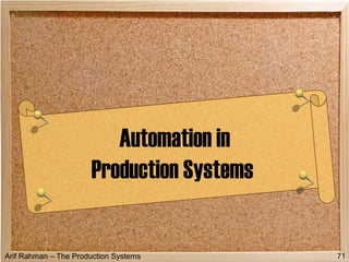 Arif Rahman – The Production Systems
Automation in
Production Systems
71
 