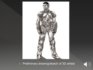  Preliminary drawing/sketch of 3D artists
 
