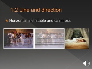  Horizontal line: stable and calmness
 