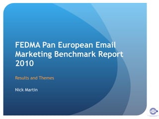 FEDMA Pan European Email Marketing Benchmark Report 2010 ,[object Object],[object Object]