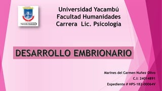 Marines del Carmen Nuñez Olivo
C.I: 24014891
Expediente # HPS-182-00064V
Universidad Yacambú
Facultad Humanidades
Carrera Lic. Psicología
 