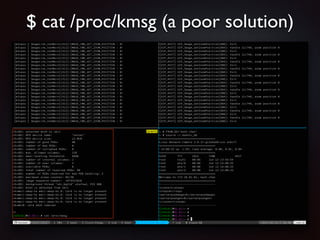 $ cat /proc/kmsg (a poor solution)
 