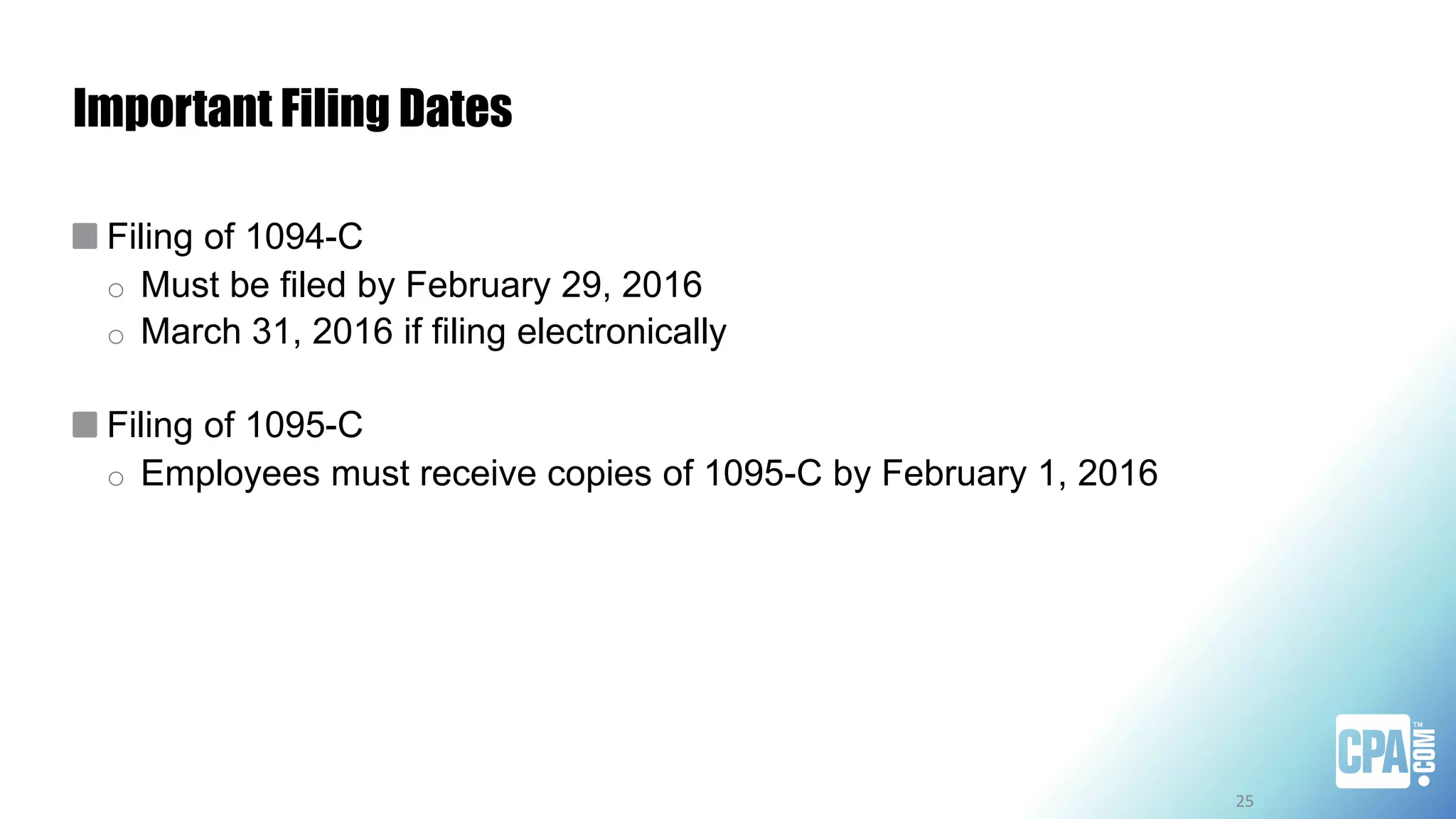 Important Filing Dates
Filing of 1094-C
o Must be filed by February 29, 2016
o March 31, 2016 if filing electronically
Filing of 1095-C
o Employees must receive copies of 1095-C by February 1, 2016
25
 