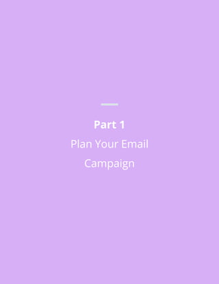 Part 1
Plan Your Email
Campaign
 