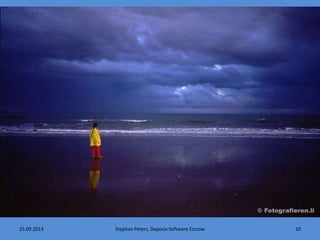 25.09.2013 Stephan Peters, Deposix Software Escrow 10
 