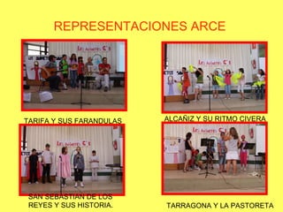 REPRESENTACIONES ARCE   TARIFA Y SUS FARANDULAS ALCAÑIZ Y SU RITMO CIVERA SAN SEBASTIAN DE LOS REYES Y SUS HISTORIA. TARRAGONA Y LA PASTORETA 