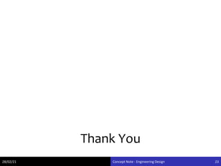 28/02/21 Concept Note - Engineering Design 23
Thank You
 