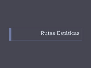 Rutas Estáticas