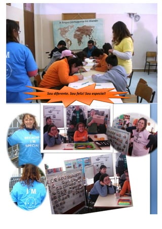 Sou diferente. Sou feliz! Sou especial!
 