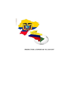 PRODUCTOR A EXPORTAR “EL ZAPATO”
 