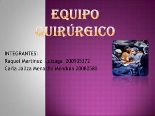 INTEGRANTES:
Raquel Martinez Luizaga 200935372
Carla Jaliza Menacho Menduia 20080580
 
