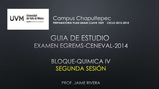 SEGUNDA SESIÓN
Campus Chapultepec
PREPARATORIA PLAN UNAM CLAVE 1029 CICLO 2013-2014
 