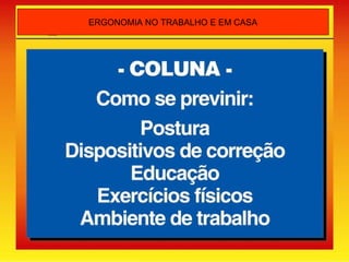 ERGONOMIA NO TRABALHO E EM CASA
 