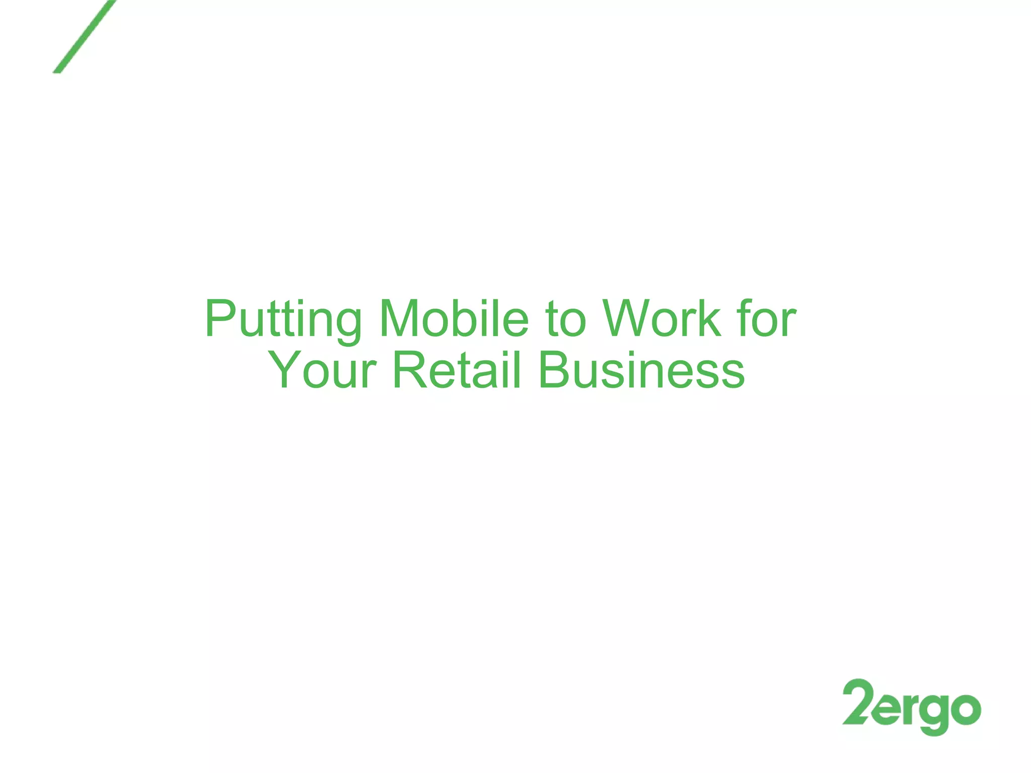 Putting Mobile to Work for  Your Retail Business 