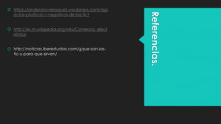 Referencias.
 https://andersonvelasquez.wordpress.com/asp
ectos-positivos-y-negativos-de-las-tic/
 http://es.m.wikipedia.org/wiki/Comercio_elect
rónico
 http://noticias.iberestudios.com/¿que-son-las-
tic-y-para-que-sirven/
 