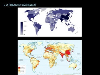 1. LA POBLACIÓN: distribución
 