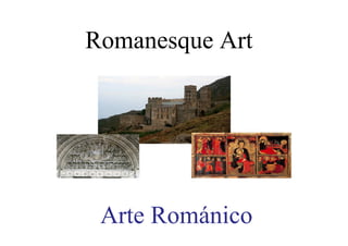 Arte Románico
Romanesque Art
 