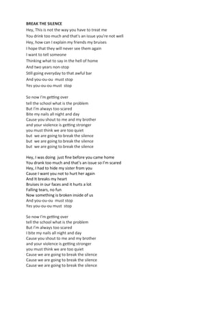 BREAK THE SILENCE
Hey, This is not the way you have to treat me
You drink too much and that's an issue you’re not well
Hey...