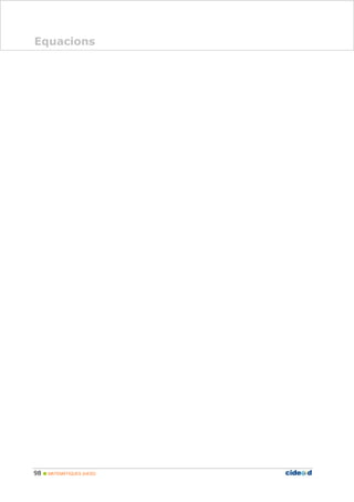 98 MATEMÀTIQUES 2nESO
Equacions
 