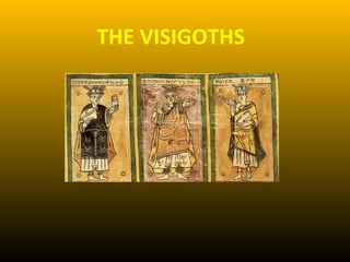 THE VISIGOTHS 
 