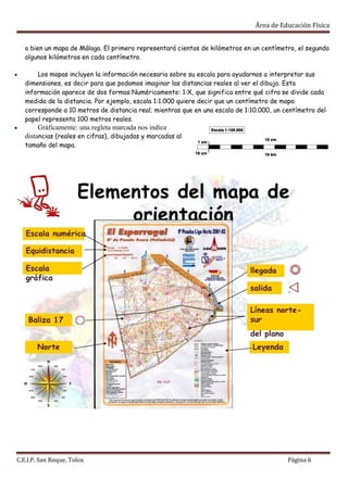 Área de Educación Física
o bien un mapa de Málaga. El primero representará cientos de kilómetros en un centímetro, el segu...