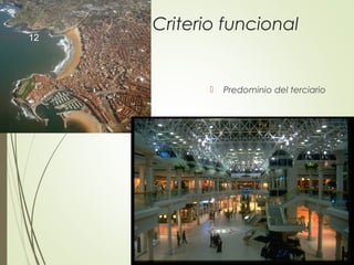 Criterio funcional
 Predominio del terciario
12
 