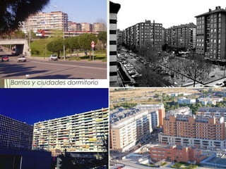  Barrios y ciudades dormitorio
33
 