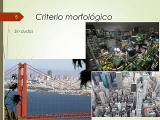 Criterio morfológico
 Sin dudas
5
 