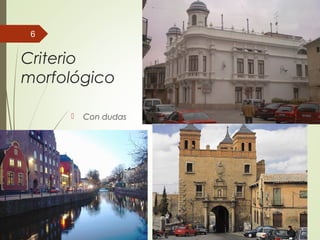 Criterio
morfológico
 Con dudas
6
 