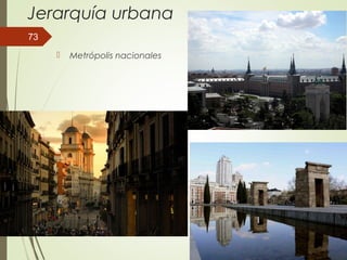 Jerarquía urbana
 Metrópolis nacionales
73
 