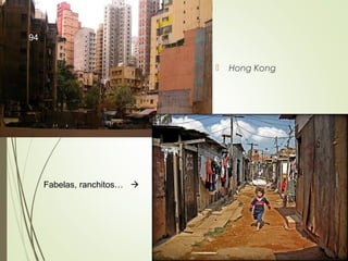  Hong Kong
Fabelas, ranchitos… 
94
 