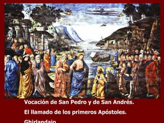 Vocación de San Pedro y de San Andrés. El llamado de los primeros Apóstoles. Ghirlandaio  