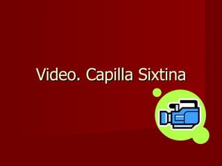 Video. Capilla Sixtina 