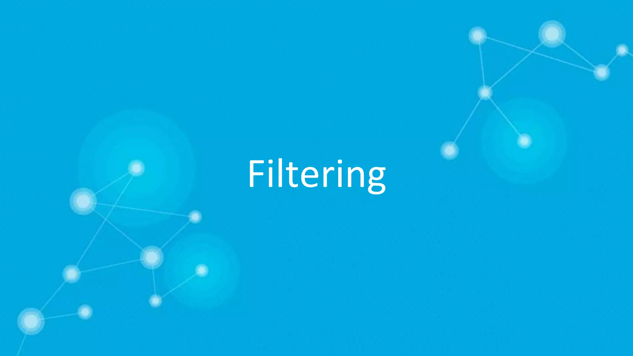 Filtering
 