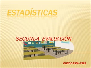 SEGUNDA  EVALUACIÓN CURSO 2008- 2009 