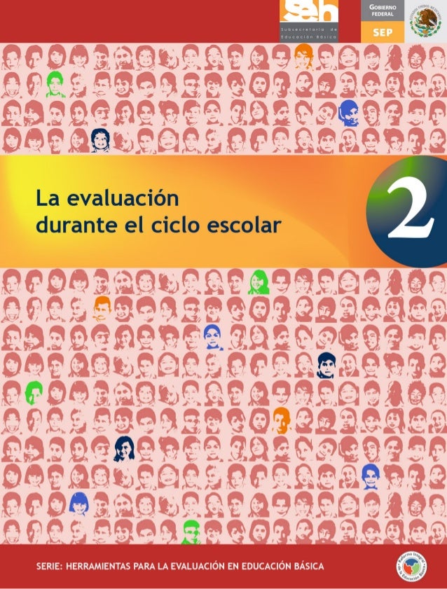 La evaluacióndurante el ciclo escolarSERIE: HERRAMIENTAS PARA LA EVALUACIÓN EN EDUCACIÓN BÁSICA 
