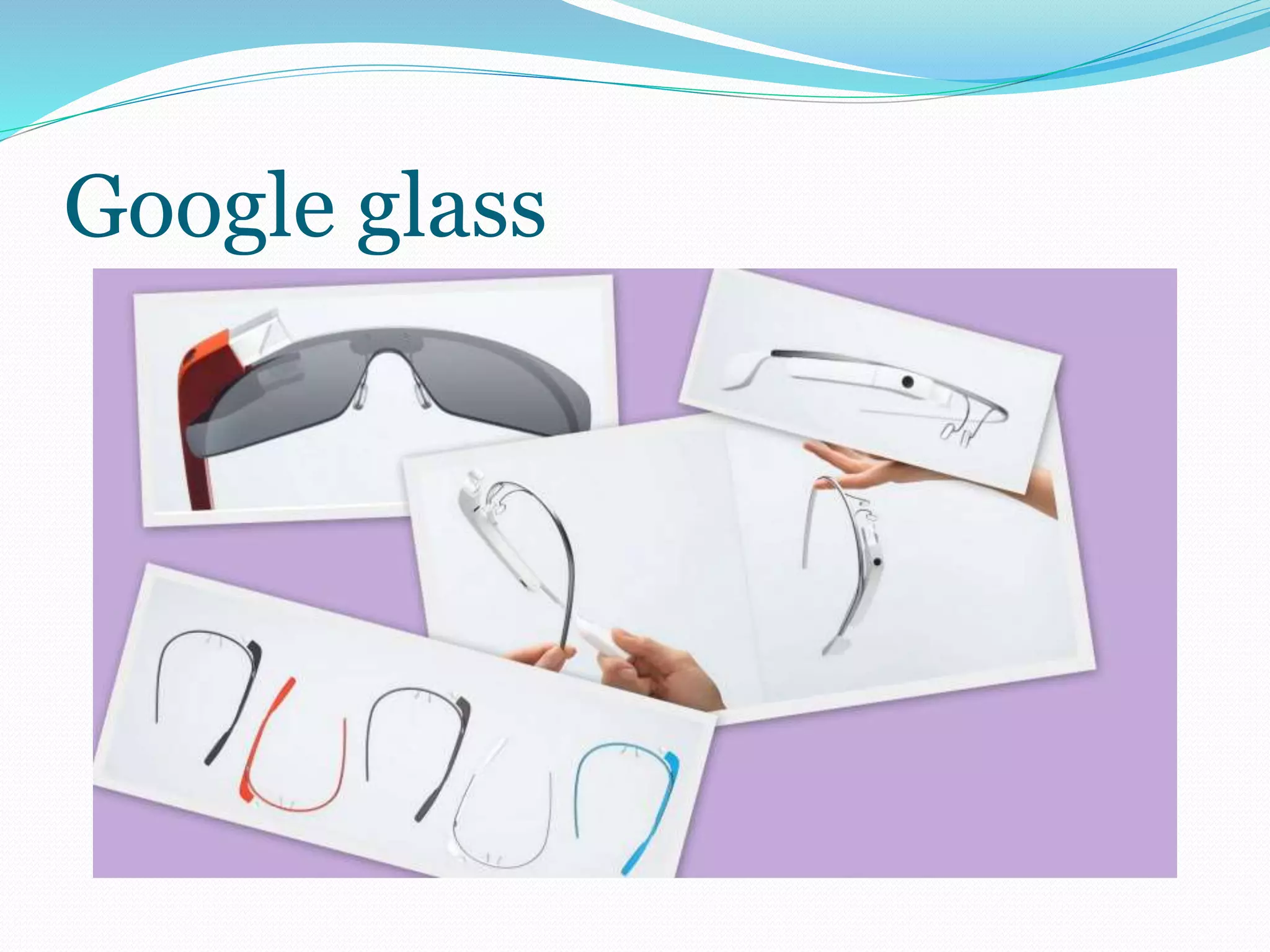 Google glass 
