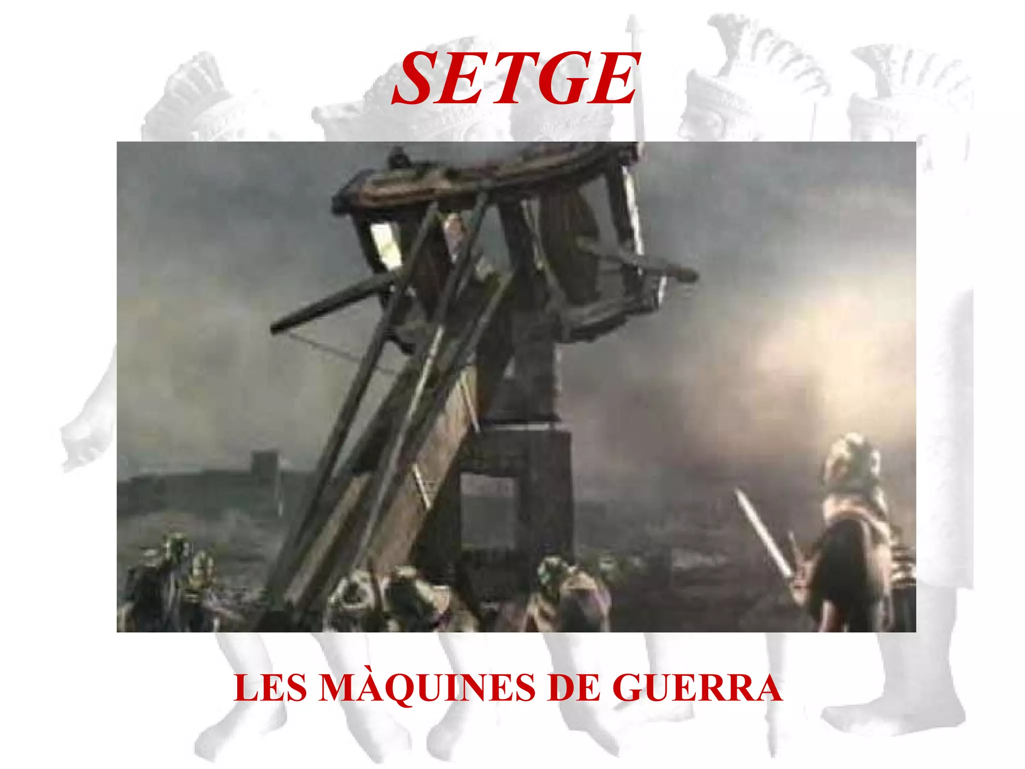 SETGE LES MÀQUINES DE GUERRA 